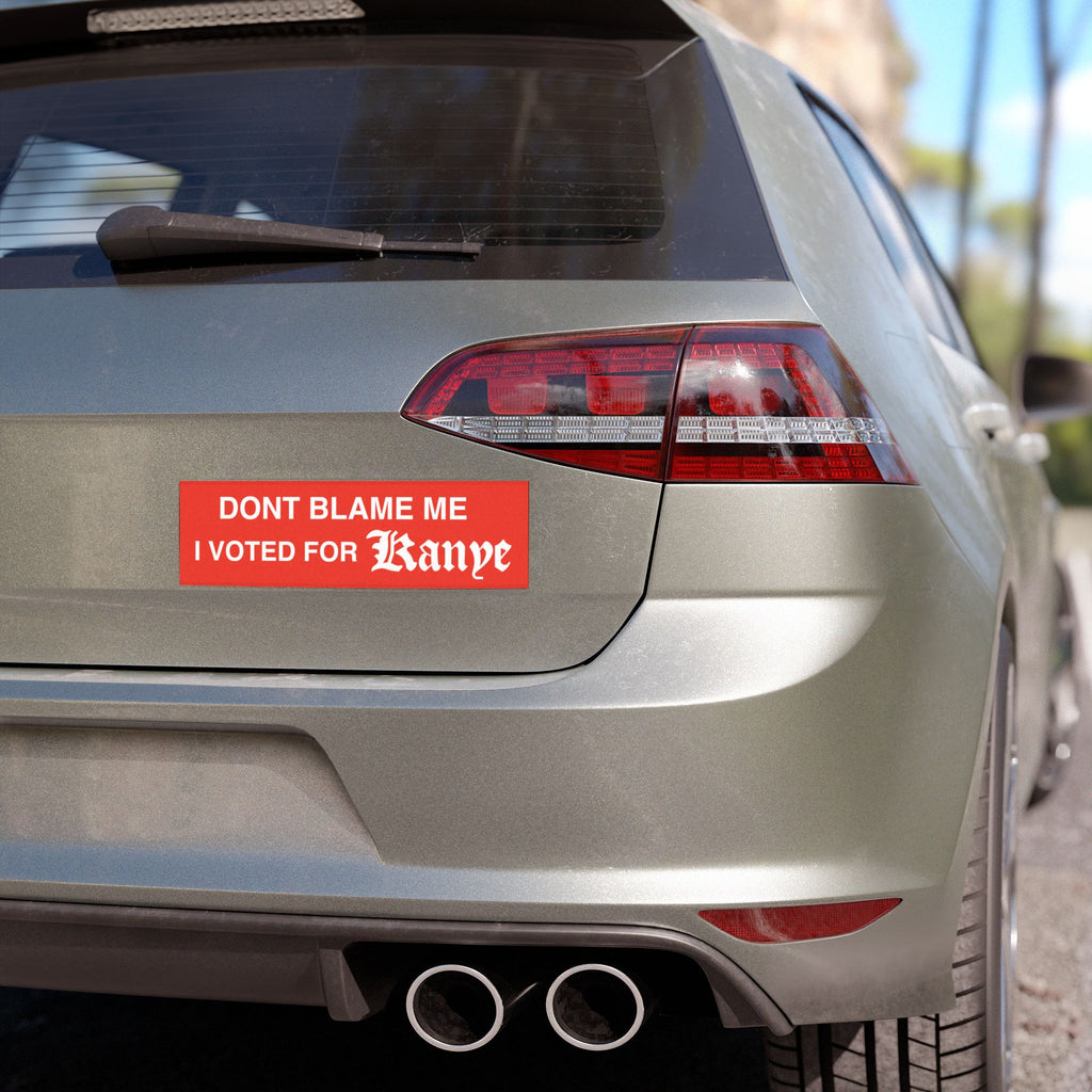 Dont Blame Me I Voted for Kanye car magnet - alternate view